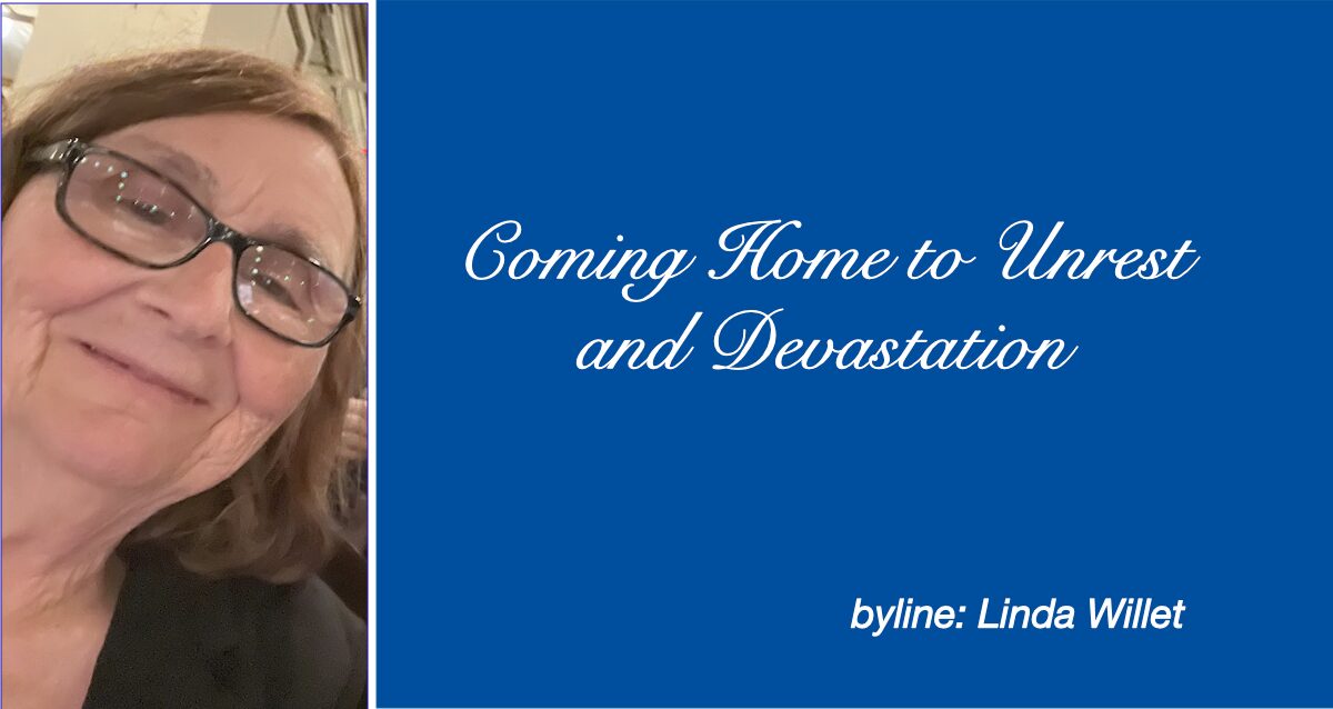 Coming home to unrest and devastation